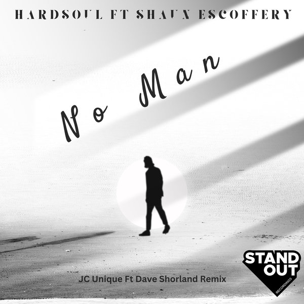 Hardsoul feat. Shaun Escoffery and Dave Shorland - No Man on Stand Out Recordings