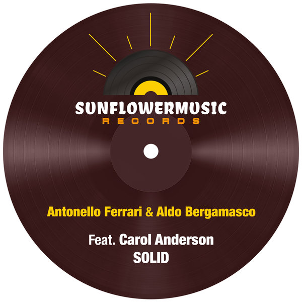 Antonello Ferrari & Aldo Bergamasco feat. Carol Anderson - Solid on Sunflowermusic Records