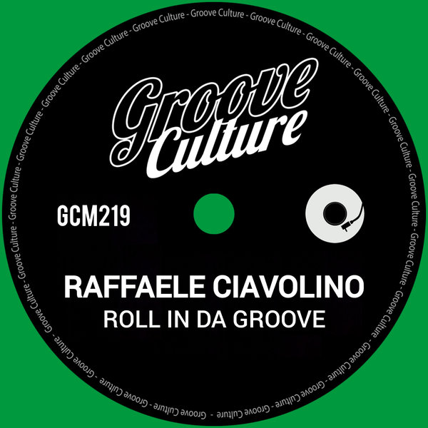 Raffaele Ciavolino - Roll In Da Groove on Groove Culture
