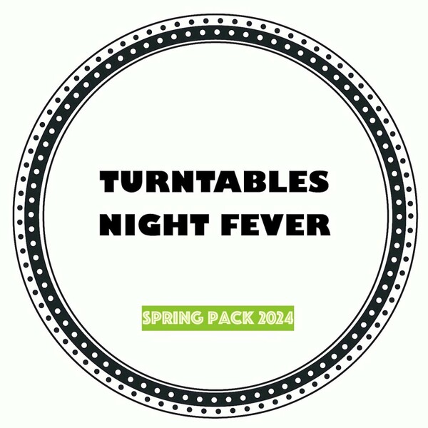 Turntables Night Fever - Spring Pack 2024 on Turntables Night Fever