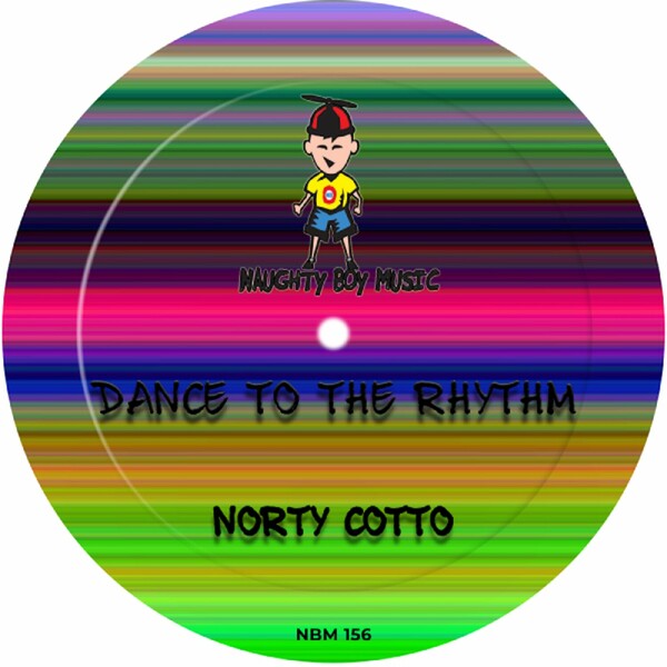 Norty Cotto - Dance To The Rhythm on Naughty Boy Music