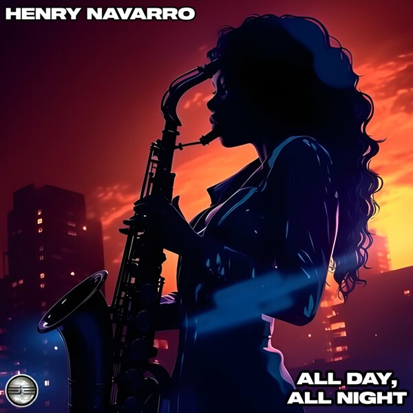 Henry Navarro - All Day, All Night on Soulful Evolution