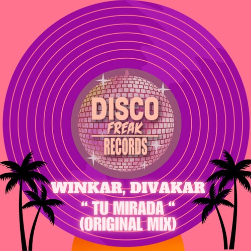 Winkar, Divakar - Tu Mirada (Original Mix) on Disco Freak Records