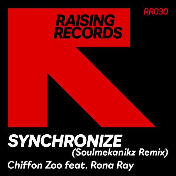 Chiffon Zoo feat. Rona Ray - Synchronize (Soulmekanikz Remix) on Raising Records