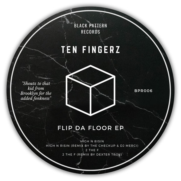 Ten Fingerz - Flip Da Floor - EP on Black Pattern Records