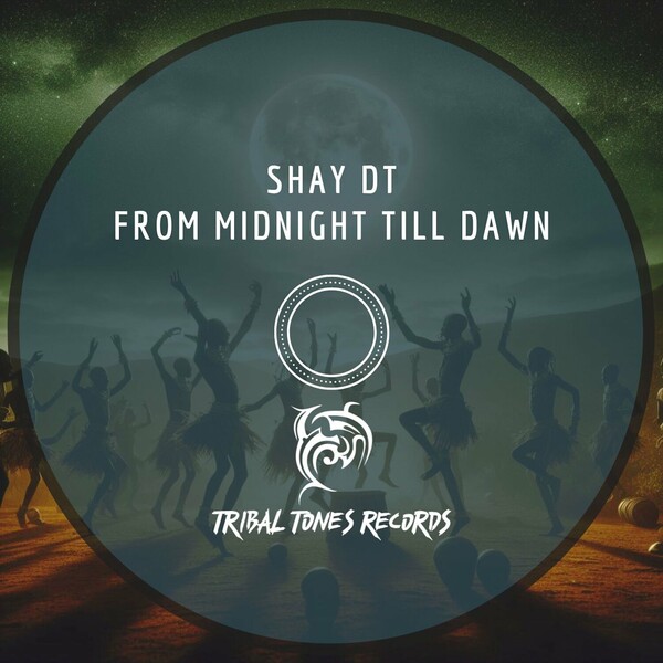 Shay DT - From Midnight Till Dawn on Tribal Tones Records