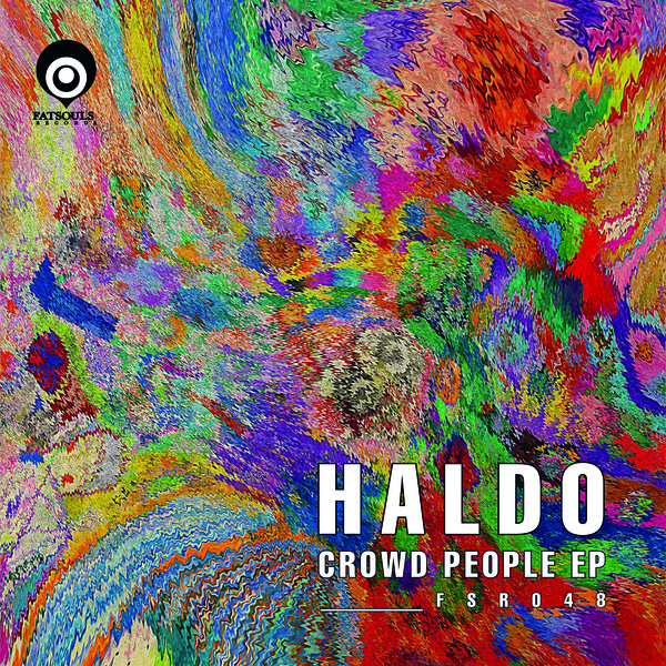 Haldo - Crowd People EP on Fatsouls Records