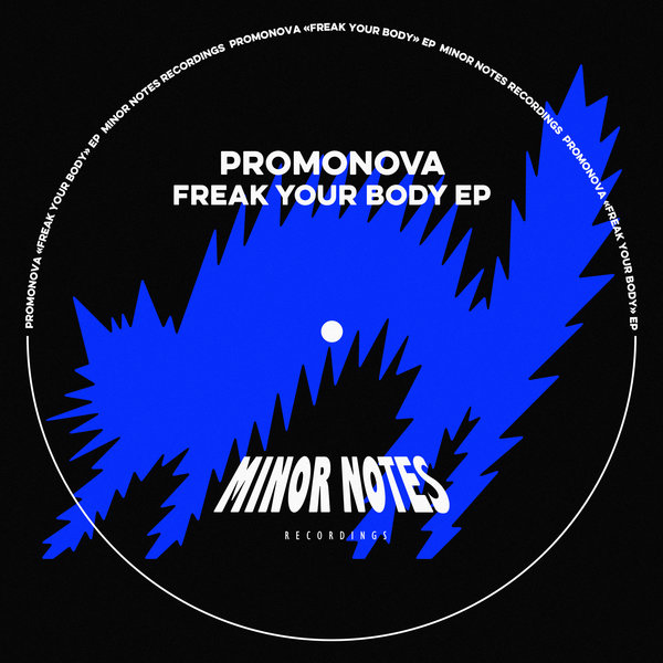Promonova - Freak Your Body on Minor Notes Recordings