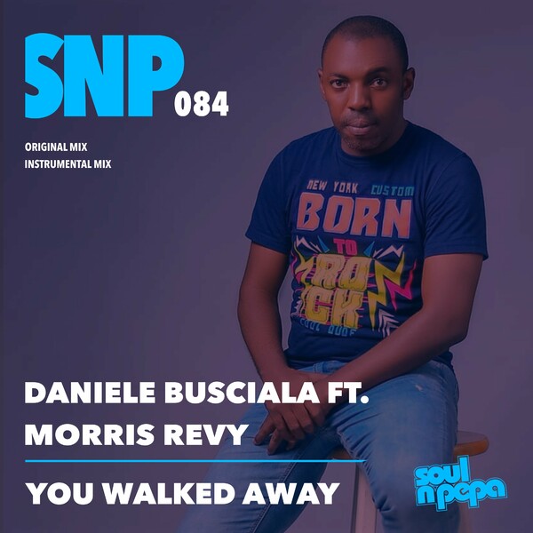 Morris Revy, Daniele Busciala - You Walked Away on Soul N Pepa