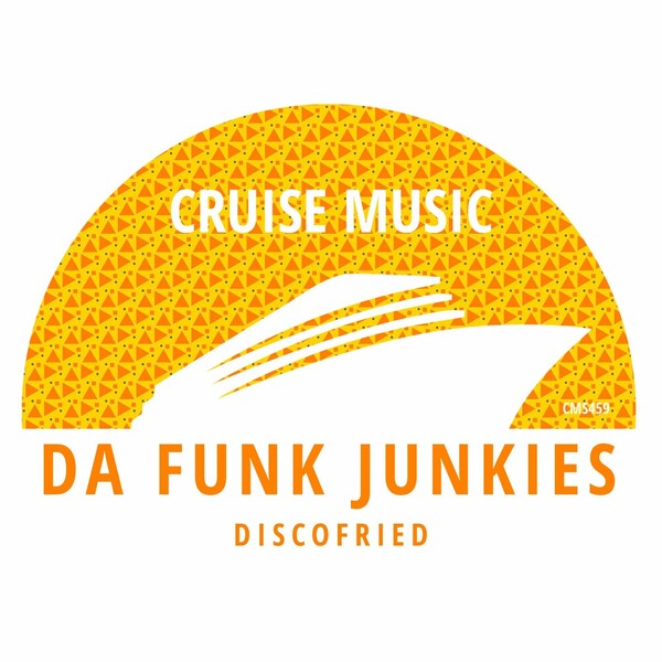 Da Funk Junkies - Discofried on Cruise Music