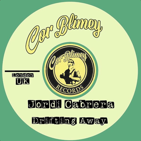 Jordi Cabrera - Drifting Away on Cor Blimey Records