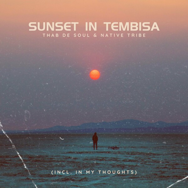 Native Tribe, Thab De Soul - Sunset In Tembisa (Incl. In My Thoughts) on Ndoto Music