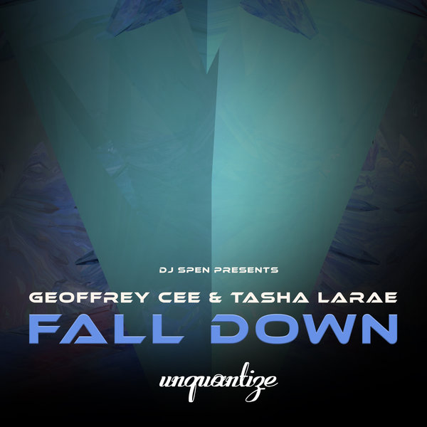 Geoffrey C & Tasha LaRae - Fall Down on unquantize