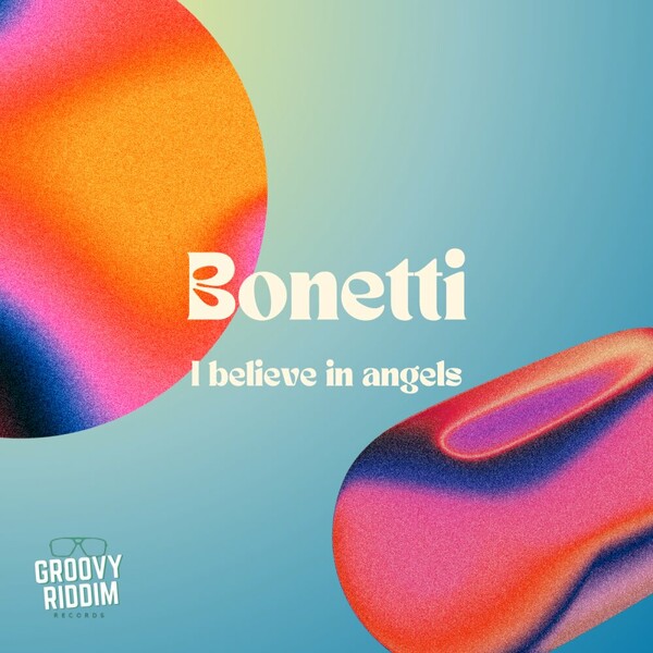 Bonetti - I Believe In Angels on Groovy Riddim Records