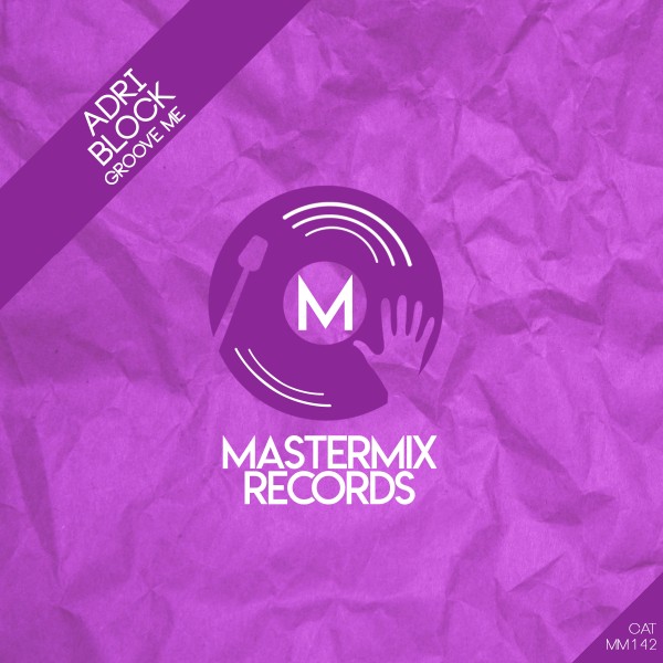 Adri Block - Groove Me on Mastermix Records