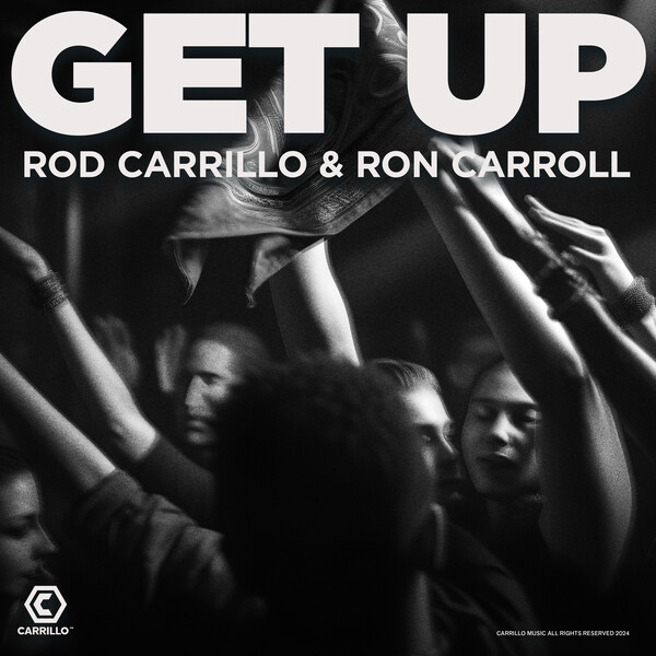 Rod Carrillo, Ron Carroll - Get Up on Carrillo Music LLC