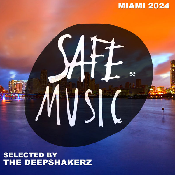 VA - Safe Miami 2024 (Selected By The Deepshakerz) on Safe Music