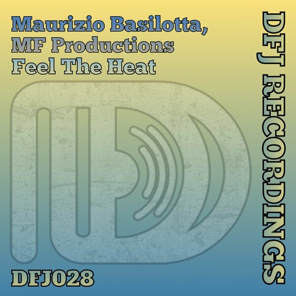 Maurizio Basilotta, MF Productions - Feel The Heat on DFJ Recordings/ MPG