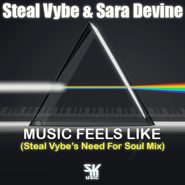 Steal Vybe & Sara Devine - Music Feels Like (Steal Vybe's Need For Soul Mix) on Steal Vybe