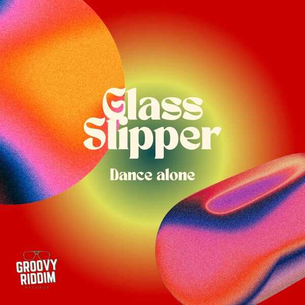 Glass Slipper - Dance Alone on Groovy Riddim Records