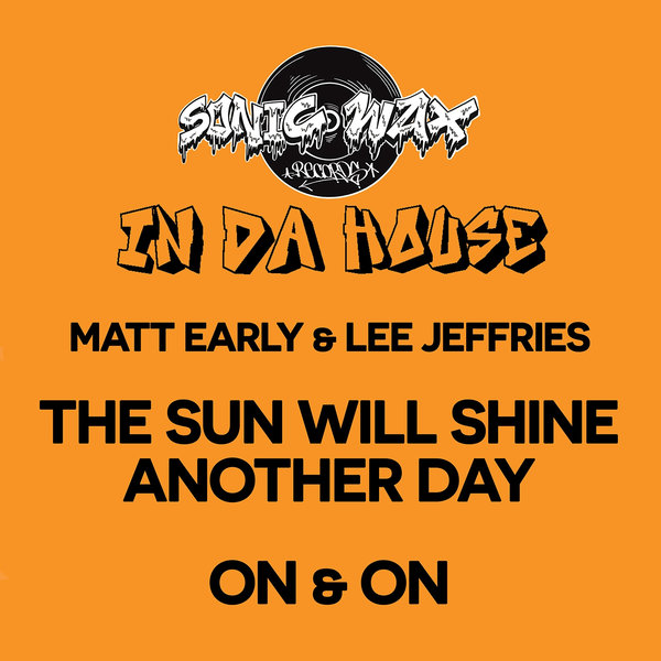 Matt Early, Lee Jeffries - The Sun Will Shine Another Day / On & On on Sonic Wax In Da House