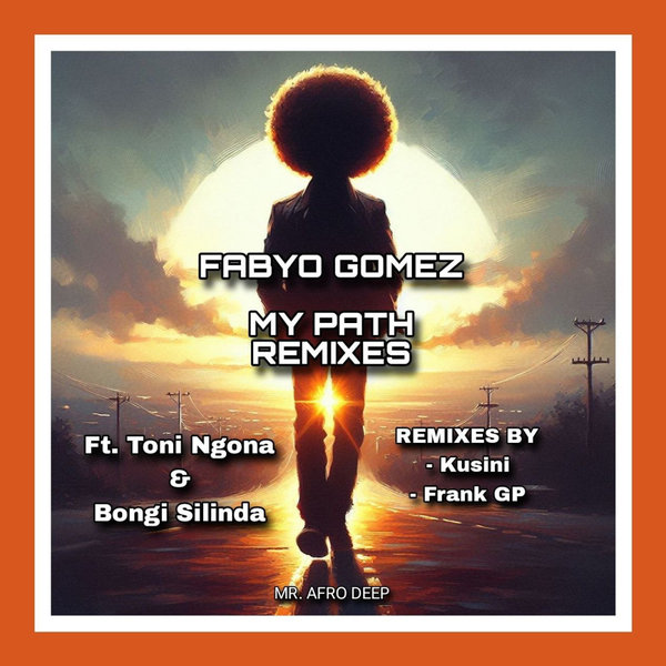 FabYo Gomez, Toni Ngona, Bongi Silinda - My Path (Remixes) on Mr. Afro Deep