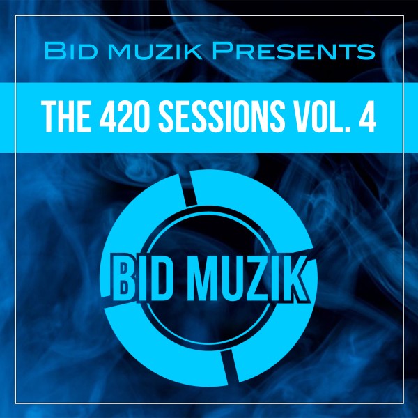 VA - The 420 Sessions, Vol. 4 on Bid Muzik