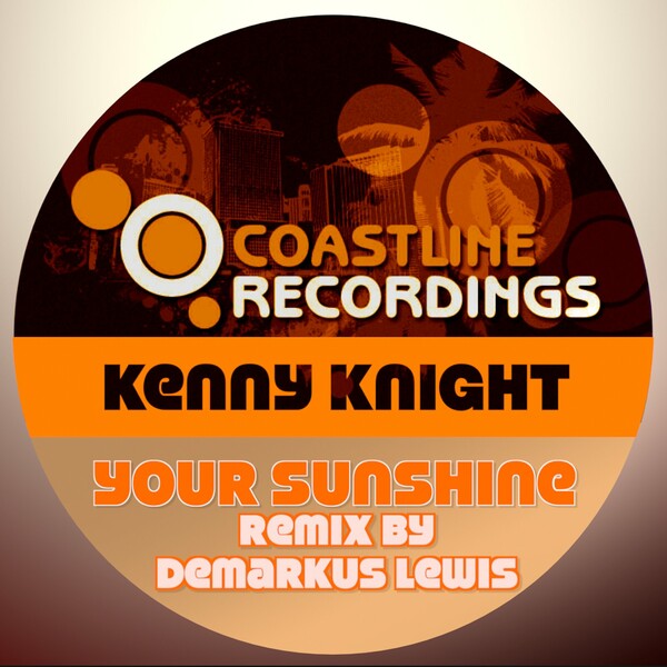 Kenny Knight - Your Sunshine on Coastline Recordings
