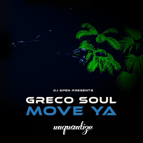 Greco Soul - Move Ya (The Remixes) on unquantize