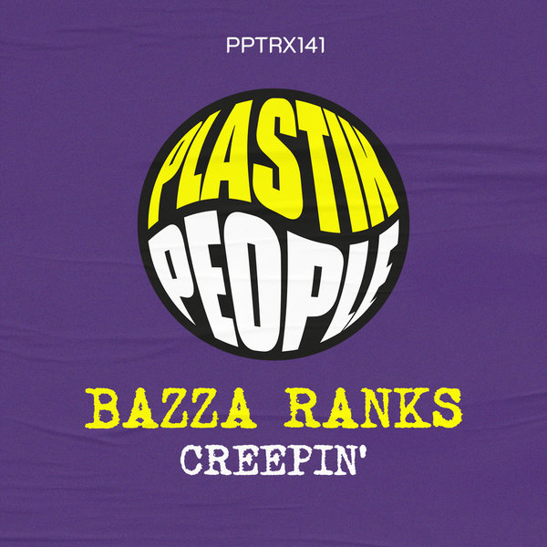 Bazza Ranks - Creepin' on Plastik People Digital