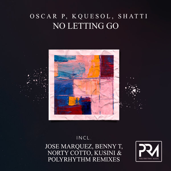 Oscar P, KqueSol, Shatti - No Letting Go on Polyrhythm Music