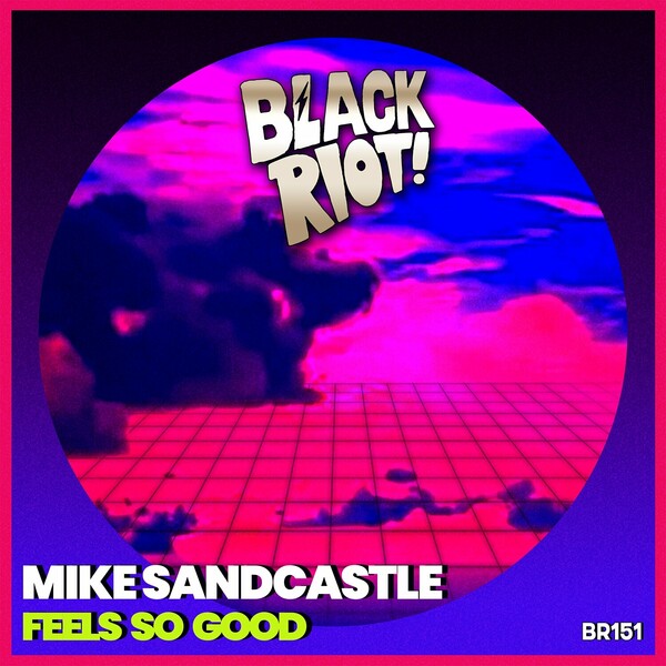 Mike Sandcastle - Feels so Good on Black Riot