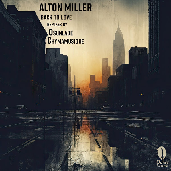 Alton Miller - Back To Love on Ocha Records
