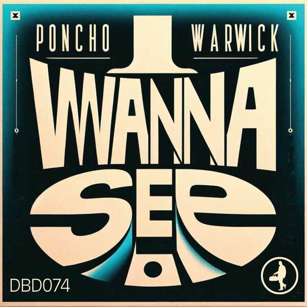 Poncho Warwick - I Wanna See on Dufflebag Recordings