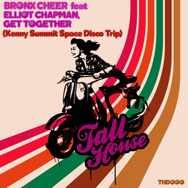 Bronx Cheer feat. Elliot Chapman - Get Together (Kenny Summit Space Disco Trip) on Tall House Digital