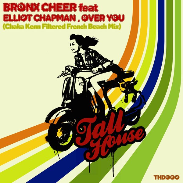 Bronx Cheer feat. Elliot Chapman - Over You (Chaka Kenn Filtered French Beach Mix) on Tall House Digital