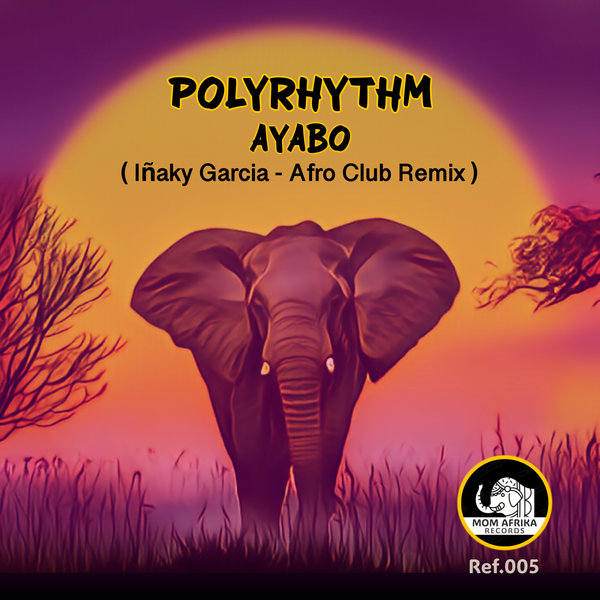 PolyRhythm - Ayabo ( Iñaky Garcia - Afro Club Remix ) on Mom Afrika Records