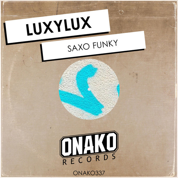 LuxyLux - Saxo Funky on Onako Records