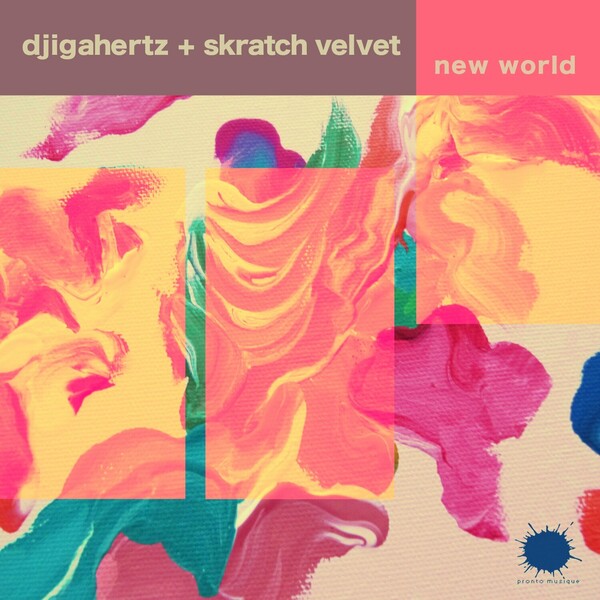 Djigahertz, Skratch Velvet - New World on Pronto Musique