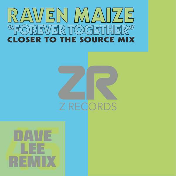 Raven Maize - Forever Together (Closer To The Source Mix) on Z Records