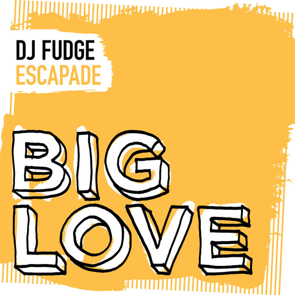 DJ Fudge - Escapade on Big Love