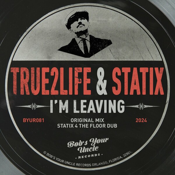 True2Life - I'm Leaving on Bob's Your Uncle Records