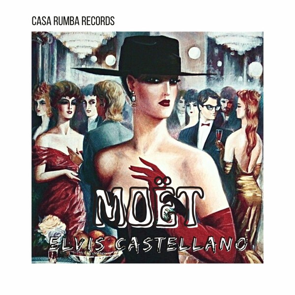 Elvis Castellano - Moët on Casa Rumba Records