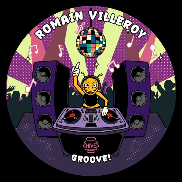 Romain Villeroy - Groove! on Hive Label