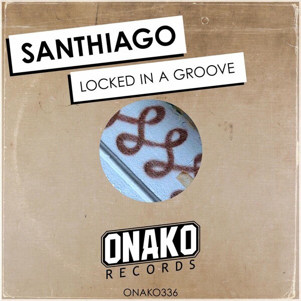Santhiago (US) - Locked In a Groove on Onako Records