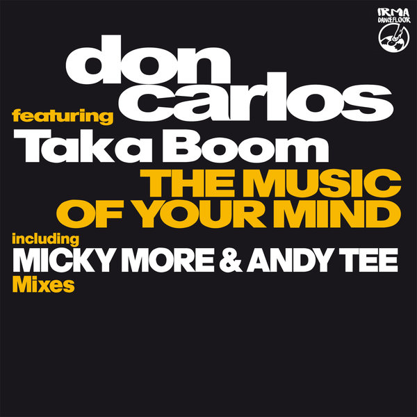 Don Carlos, Taka Boom and Micky More & Andy Tee - The Music Of Your Mind on IRMA DANCEFLOOR
