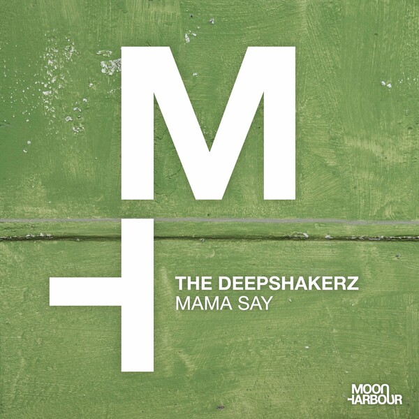 The Deepshakerz - Mama Say on Moon Harbour