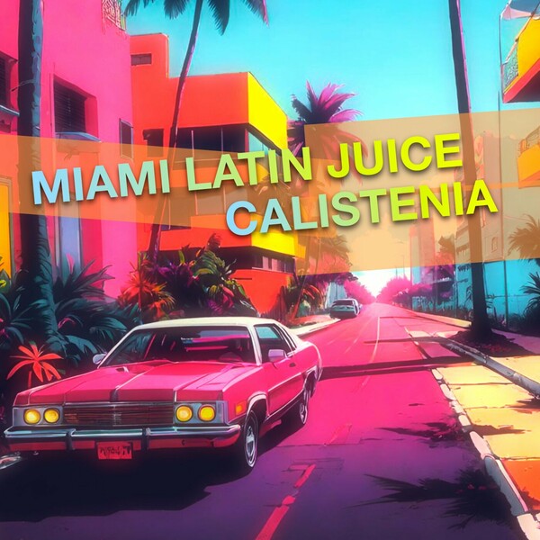 Miami Latin Juice - Calistenia on Superkinki Music