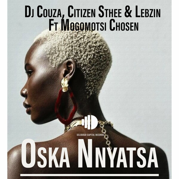 Dj Couza, Lebzin, Citizen Sthee - Oska Nnyatsa on Selebogo Capital Records (BP)