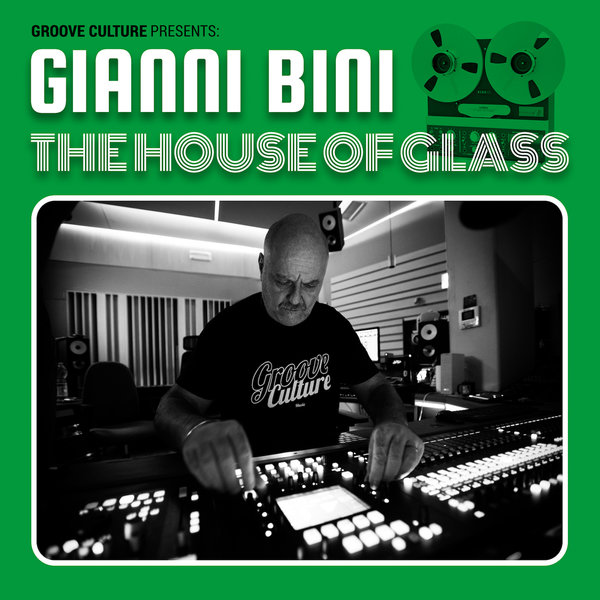 Gianni Bini - The House Of Glass (12inch Album Mixes) on Groove Culture